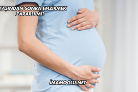 2 Yaşından Sonra Emzirmek Zararlı mı?