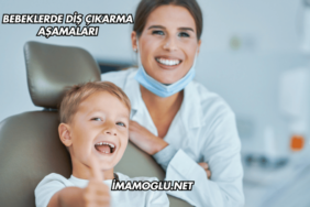 Bebeklerde Diş Çıkarma Aşamaları