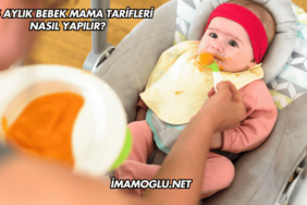 Beş Aylık Bebek Mama Tarifleri Nasıl Yapılır?