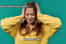 Çocuk Gürültüsü Cezası
