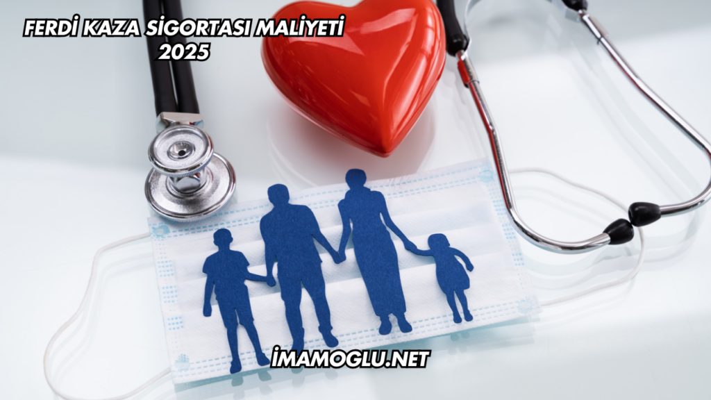 Ferdi Kaza Sigortası Maliyeti 2025