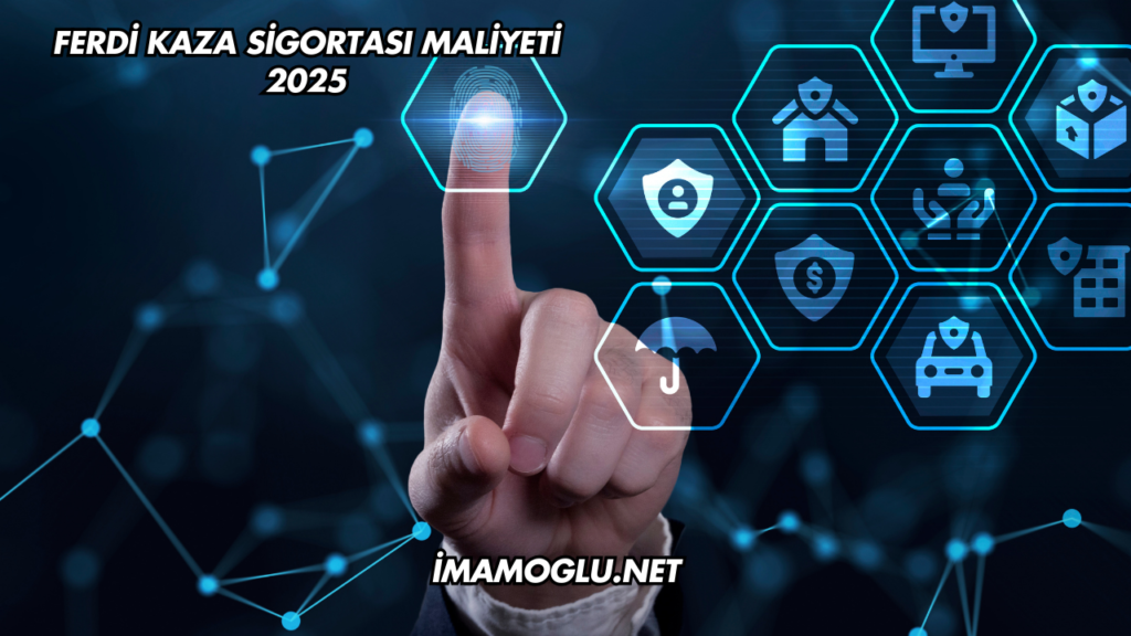 Ferdi Kaza Sigortası Maliyeti 2025