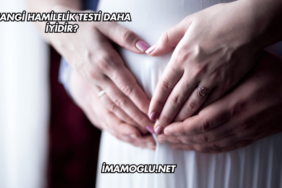 Hangi Hamilelik Testi Daha İyidir?