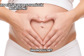 İdrarın Kötü Kokması Hamilelik Belirtisi mi?