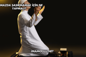 Namazda Şaşırmamak İçin Ne Yapmalı?