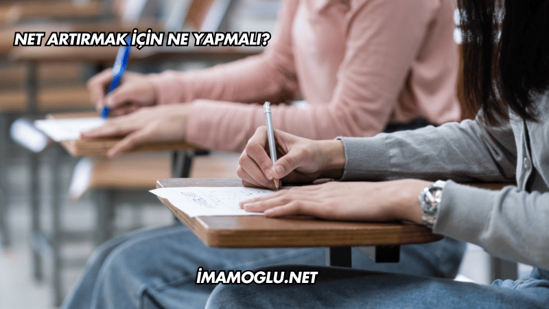 Net Artırmak İçin Ne Yapmalı?