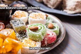 Rüyada Bisküvi Lokum Görmek