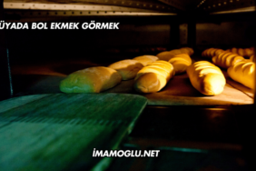 Rüyada Bol Ekmek Görmek