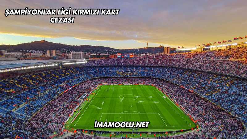Şampiyonlar Ligi Kırmızı Kart Cezası
