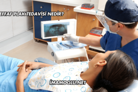 Şeffaf Plak Tedavisi Nedir?