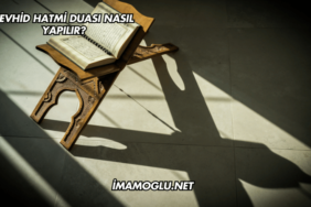Tevhid Hatmi Duası Nasıl Yapılır?