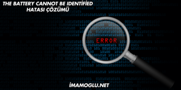 The Battery Cannot Be Identified Hatası Çözümü