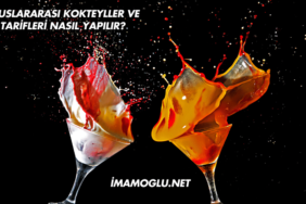 Uluslararası Kokteyller ve Tarifleri Nasıl Yapılır?