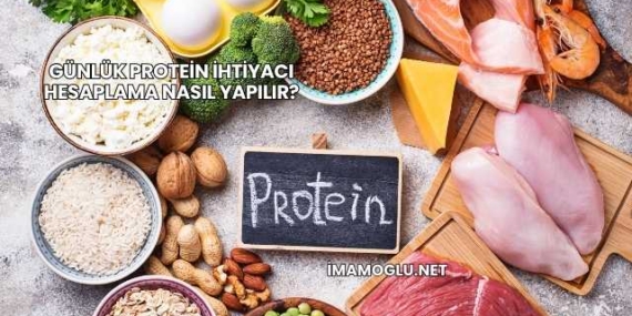 Günlük Protein İhtiyacı Hesaplama Nasıl Yapılır?
