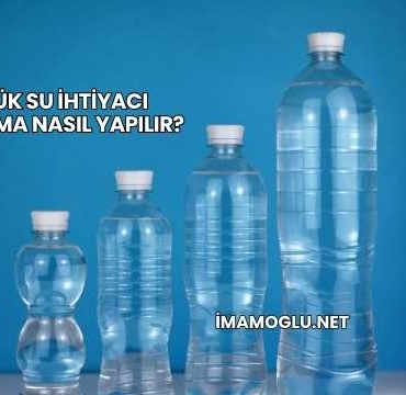 Günlük Su İhtiyacı Hesaplama Nasıl Yapılır?