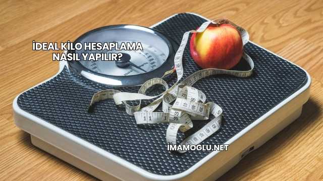 İdeal Kilo Hesaplama Nasıl Yapılır?