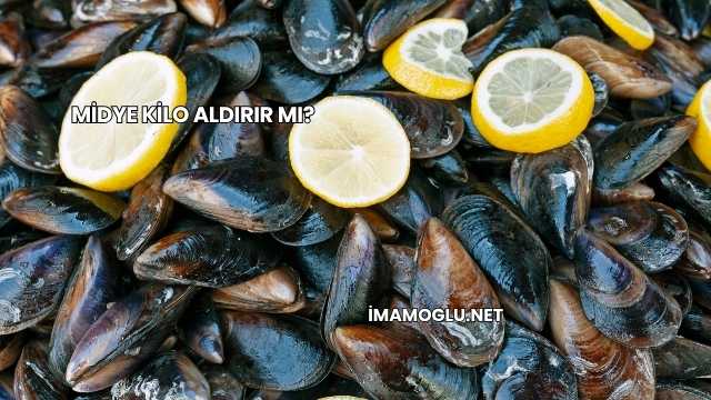 Midye Kilo Aldırır mı?
