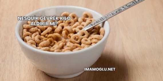 Nesquik Gevrek Kilo Aldırır mı?