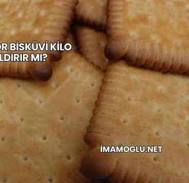 Petibör Bisküvi Kilo Aldırır mı?