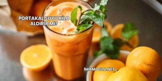 Portakal Suyu Kilo Aldırır mı?