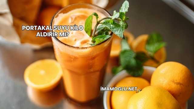 Portakal Suyu Kilo Aldırır mı?