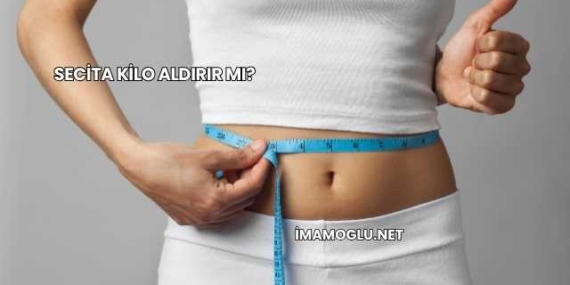 Secita Kilo Aldırır mı?