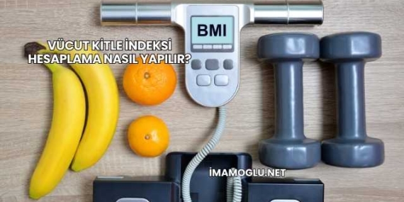 Vücut Kitle İndeksi Hesaplama Nasıl Yapılır?