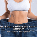 Sağlıklı ve Hızlı Kilo Verdiren Diyet Türleri Nelerdir?